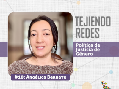 Tejiendo Redes: Política de Justicia de Género. Entrevista con Angélica Bernate